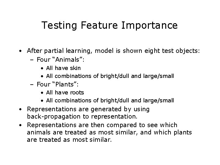 Testing Feature Importance • After partial learning, model is shown eight test objects: –