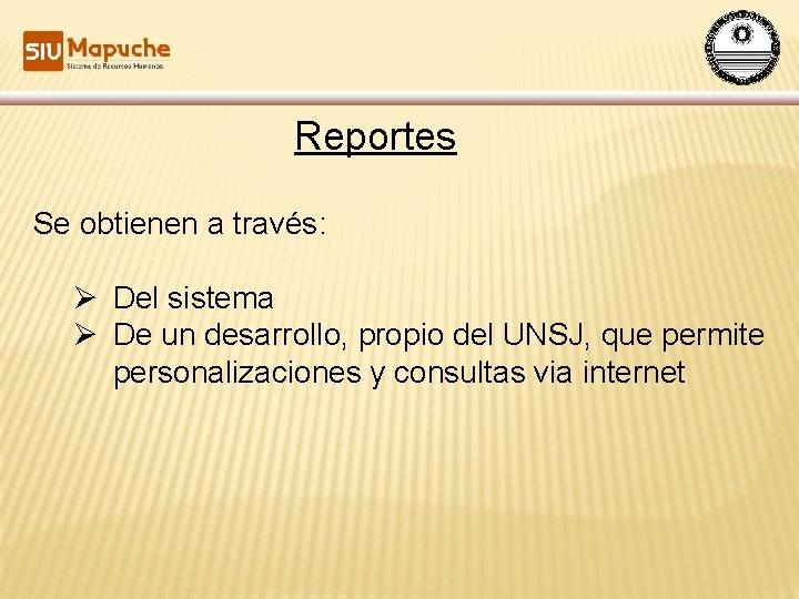 Reportes Se obtienen a través: Ø Del sistema Ø De un desarrollo, propio del