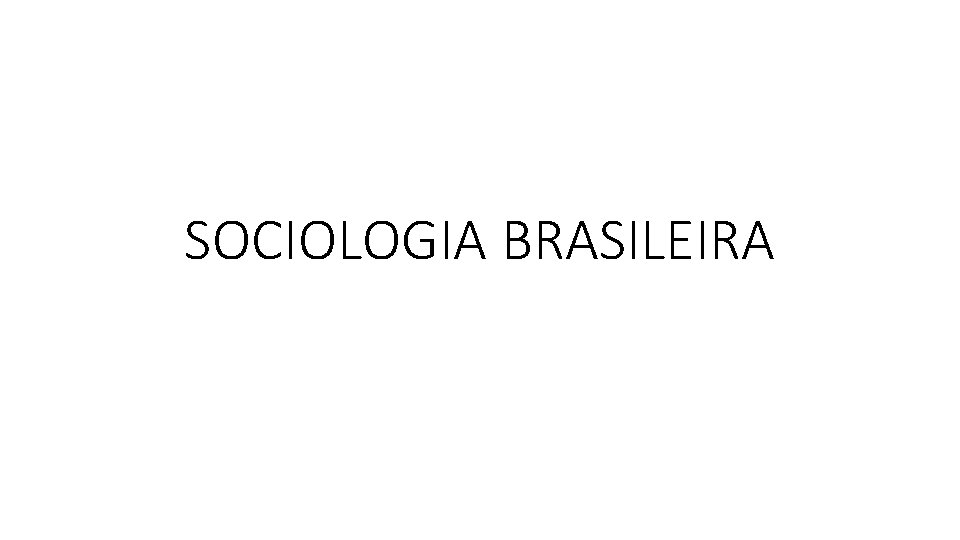 SOCIOLOGIA BRASILEIRA 