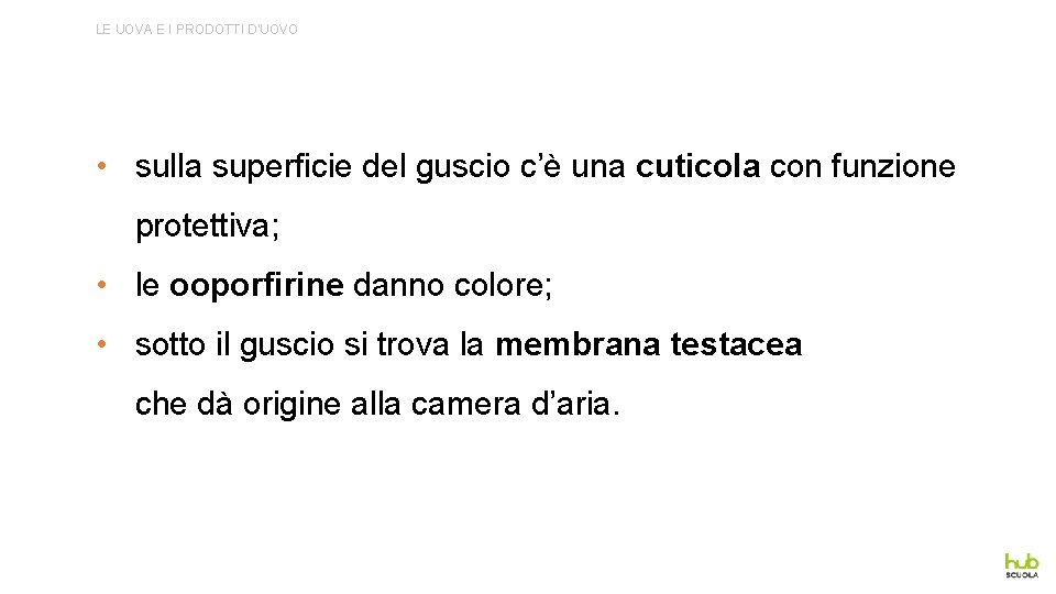 LE UOVA E I PRODOTTI D’UOVO • sulla superficie del guscio c’è una cuticola