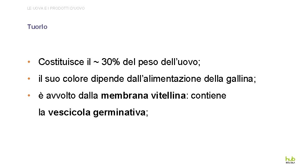 LE UOVA E I PRODOTTI D’UOVO Tuorlo • Costituisce il ~ 30% del peso