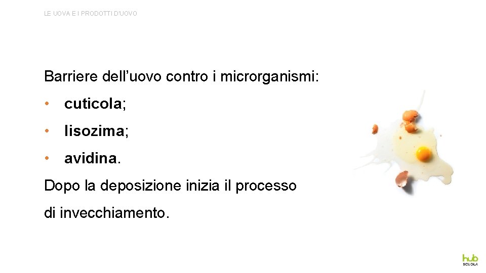 LE UOVA E I PRODOTTI D’UOVO Barriere dell’uovo contro i microrganismi: • cuticola; •