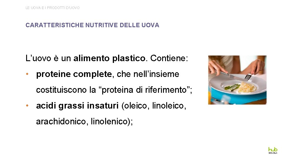 LE UOVA E I PRODOTTI D’UOVO CARATTERISTICHE NUTRITIVE DELLE UOVA L’uovo è un alimento