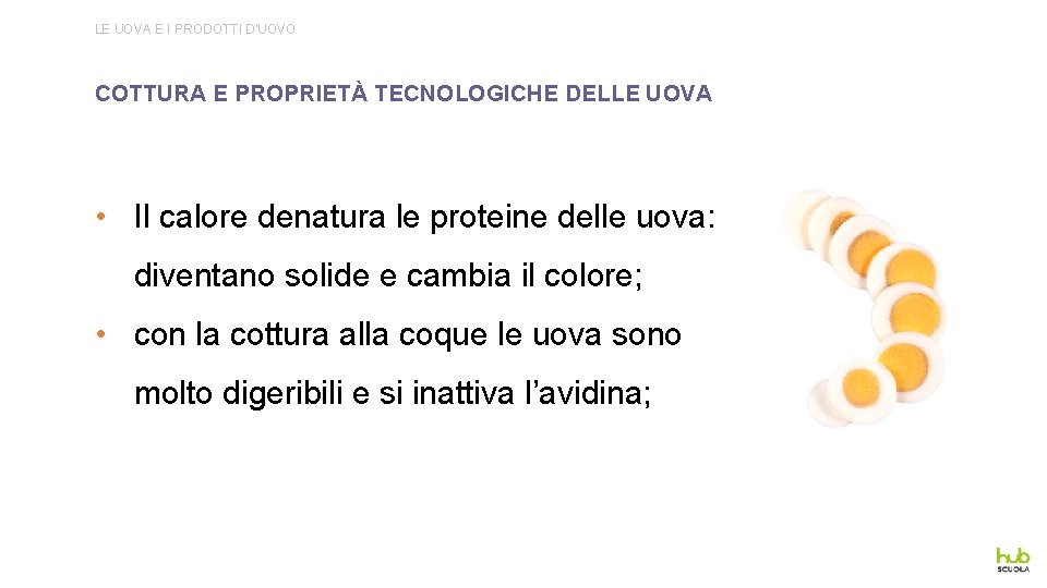 LE UOVA E I PRODOTTI D’UOVO COTTURA E PROPRIETÀ TECNOLOGICHE DELLE UOVA • Il