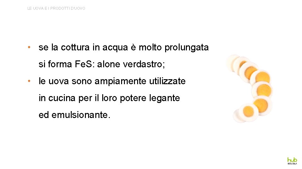 LE UOVA E I PRODOTTI D’UOVO • se la cottura in acqua è molto