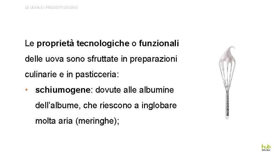 LE UOVA E I PRODOTTI D’UOVO Le proprietà tecnologiche o funzionali delle uova sono