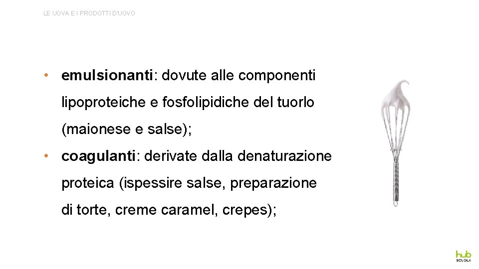LE UOVA E I PRODOTTI D’UOVO • emulsionanti: dovute alle componenti lipoproteiche e fosfolipidiche