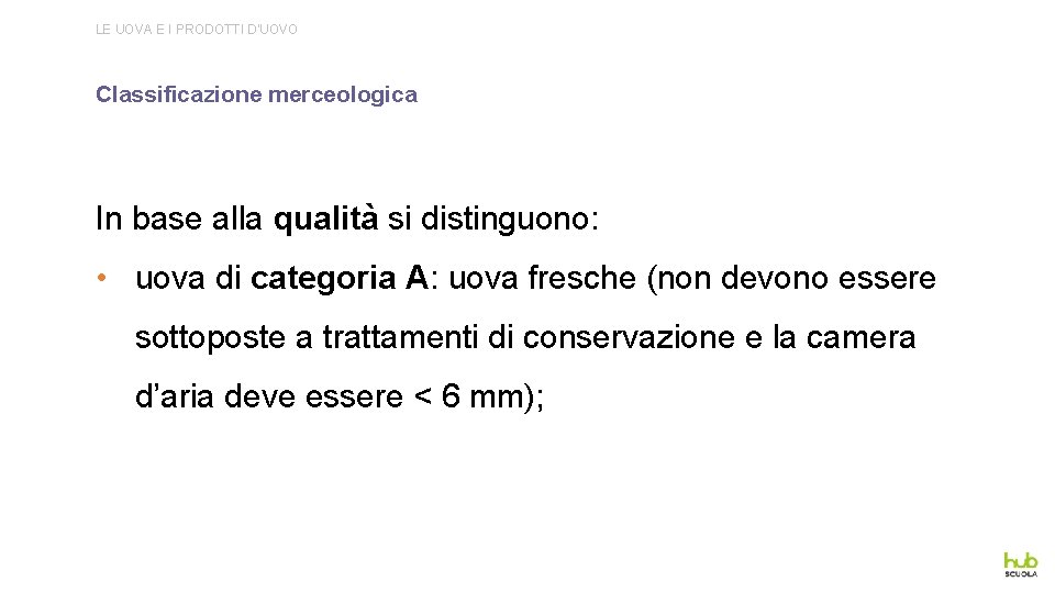 LE UOVA E I PRODOTTI D’UOVO Classificazione merceologica In base alla qualità si distinguono: