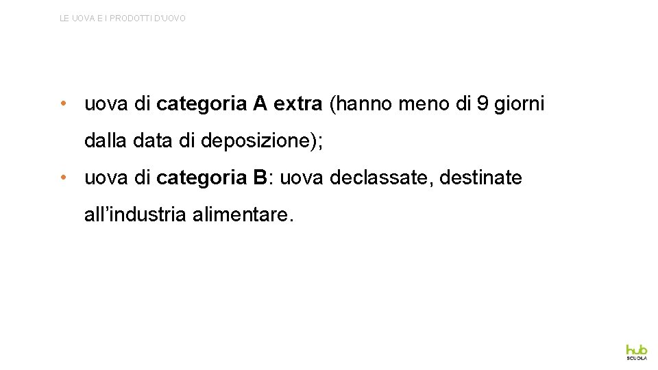 LE UOVA E I PRODOTTI D’UOVO • uova di categoria A extra (hanno meno