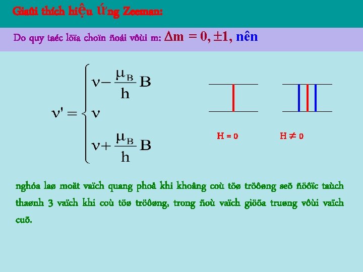 Giaûi thích hiệu ứng Zeeman: Do quy taéc löïa choïn ñoái vôùi m: m