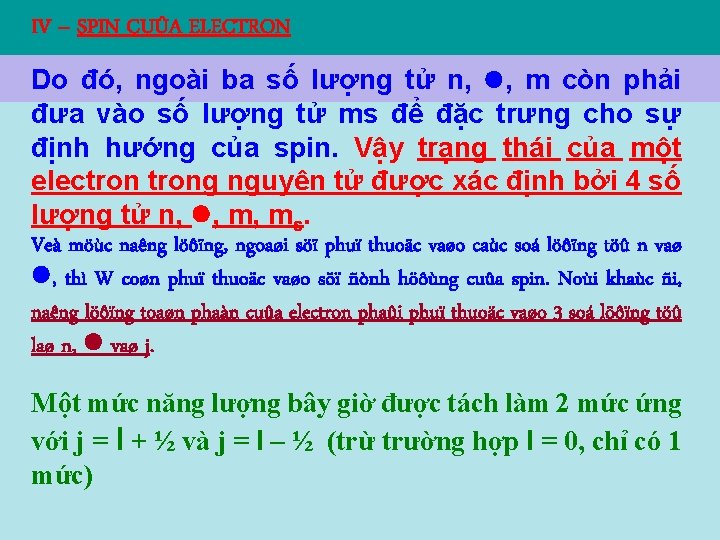 IV – SPIN CUÛA ELECTRON Do đó, ngoài ba số lượng tử n, ,