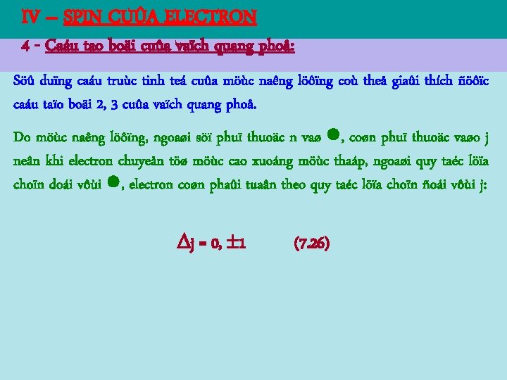 IV – SPIN CUÛA ELECTRON 4 - Caáu tao boäi cuûa vaïch quang phoå: