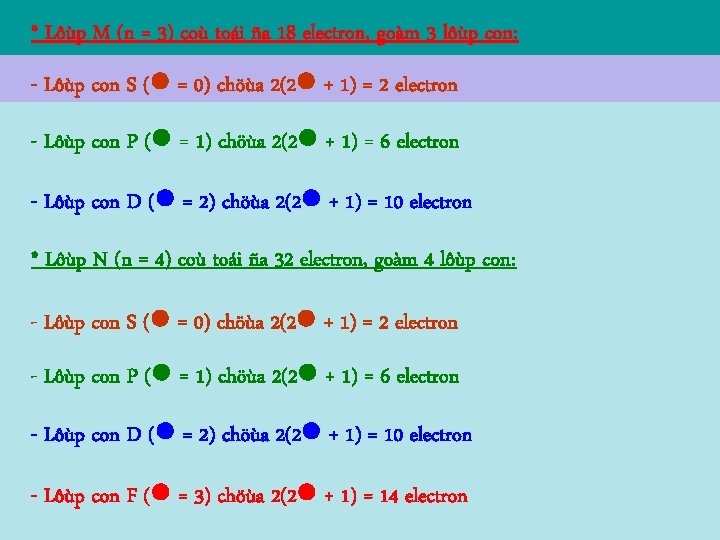 * Lôùp M (n = 3) coù toái ña 18 electron, goàm 3 lôùp