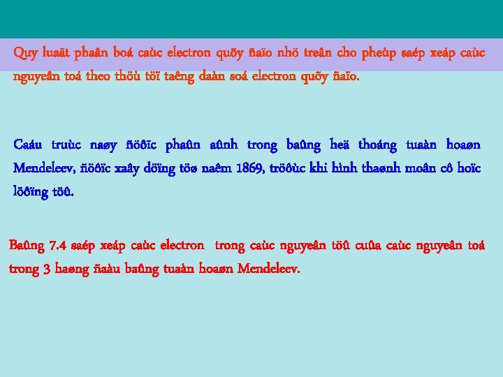 Quy luaät phaân boá caùc electron quõy ñaïo nhö treân cho pheùp saép xeáp