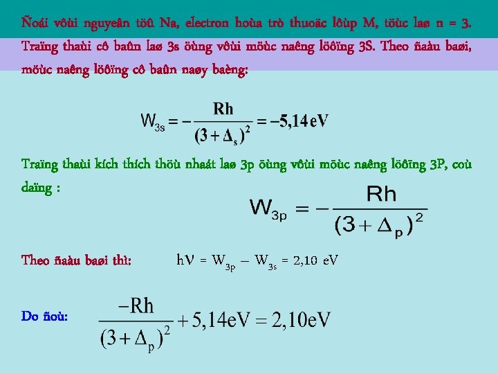 Ñoái vôùi nguyeân töû Na, electron hoùa trò thuoäc lôùp M, töùc laø n