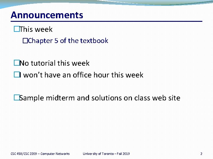 Announcements �This week �Chapter 5 of the textbook �No tutorial this week �I won’t