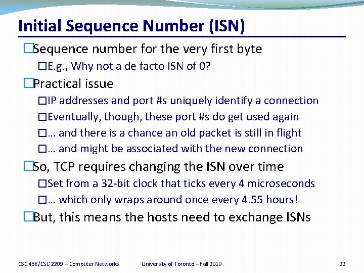 Initial Sequence Number (ISN) �Sequence number for the very first byte �E. g. ,
