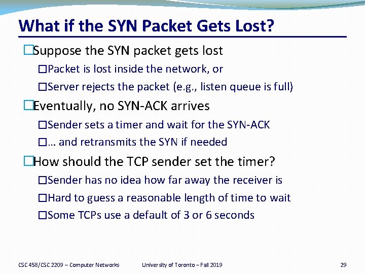 What if the SYN Packet Gets Lost? �Suppose the SYN packet gets lost �Packet
