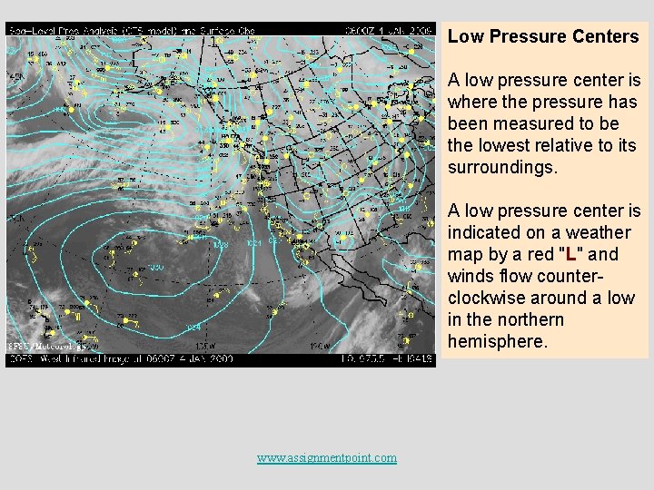 Low Pressure Centers A low pressure center is where the pressure has been measured