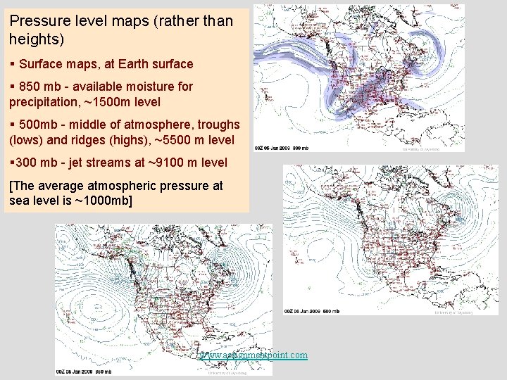 Pressure level maps (rather than heights) § Surface maps, at Earth surface § 850