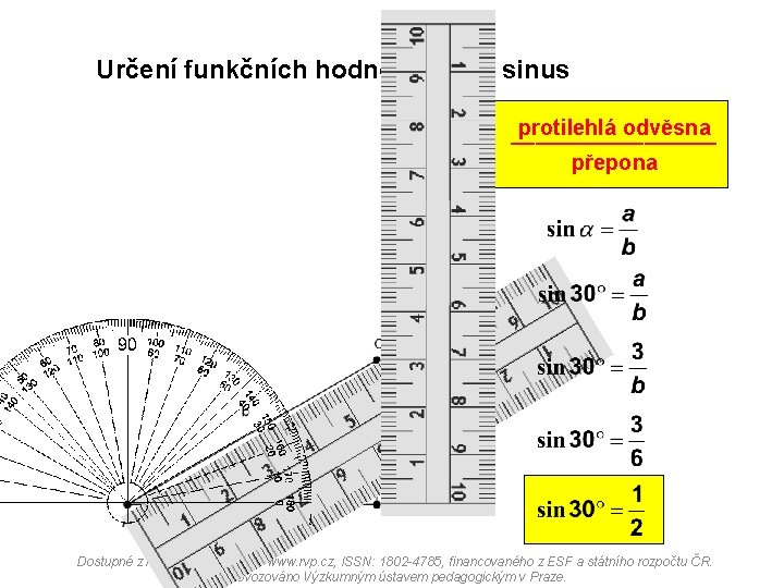 Určení funkčních hodnot funkce sinus protilehlá odvěsna _________ sin α = přepona Dostupné z