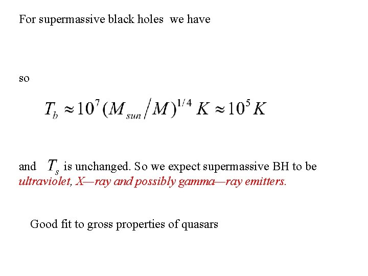 For supermassive black holes we have so and is unchanged. So we expect supermassive