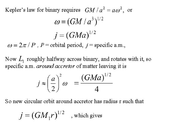 Kepler’s law for binary requires or , P = orbital period, j = specific