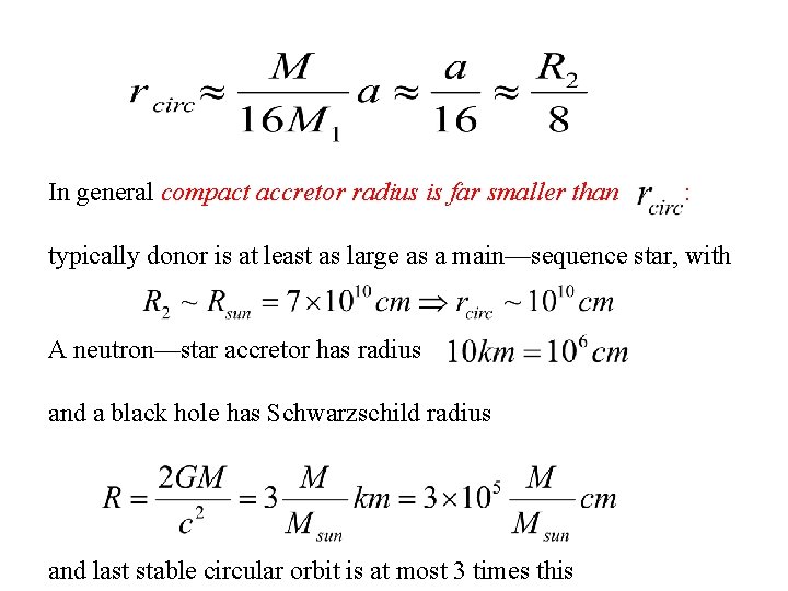 In general compact accretor radius is far smaller than : typically donor is at