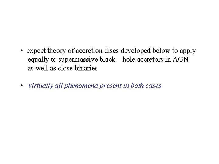  • expect theory of accretion discs developed below to apply equally to supermassive