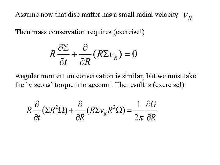 Assume now that disc matter has a small radial velocity . Then mass conservation