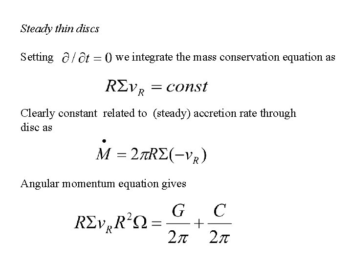 Steady thin discs Setting we integrate the mass conservation equation as Clearly constant related