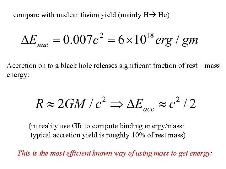 compare with nuclear fusion yield (mainly H He) Accretion on to a black hole