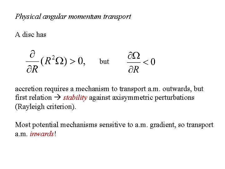 Physical angular momentum transport A disc has but accretion requires a mechanism to transport