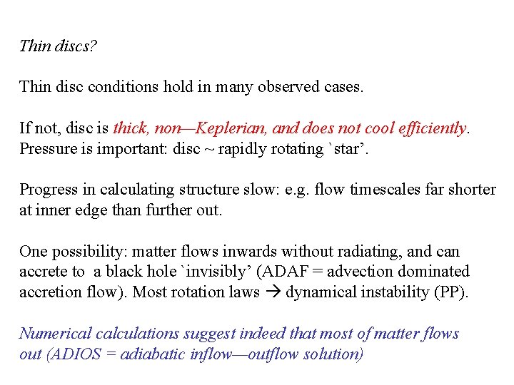 Thin discs? Thin disc conditions hold in many observed cases. If not, disc is