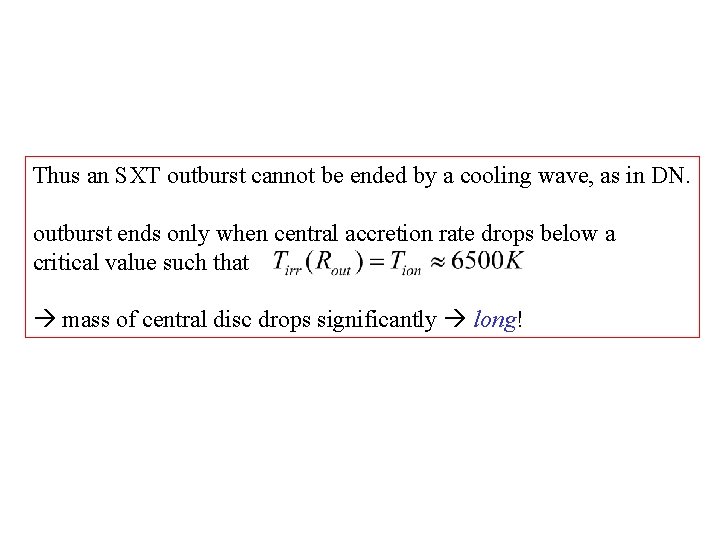 Thus an SXT outburst cannot be ended by a cooling wave, as in DN.