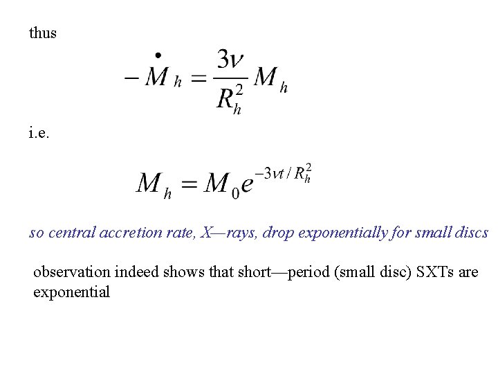 thus i. e. so central accretion rate, X—rays, drop exponentially for small discs observation