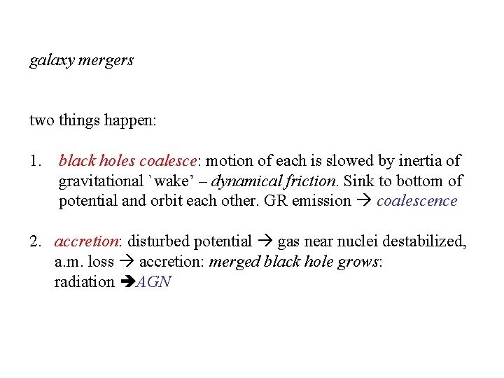 galaxy mergers two things happen: 1. black holes coalesce: motion of each is slowed