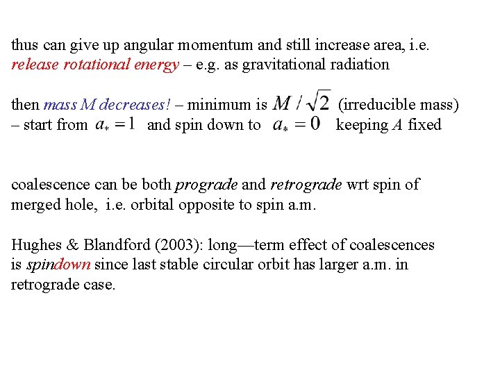 thus can give up angular momentum and still increase area, i. e. release rotational