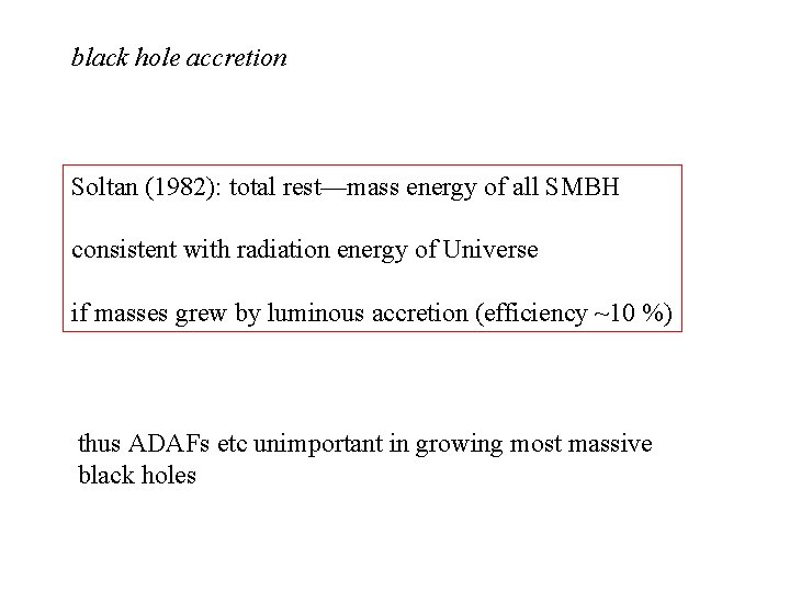 black hole accretion Soltan (1982): total rest—mass energy of all SMBH consistent with radiation