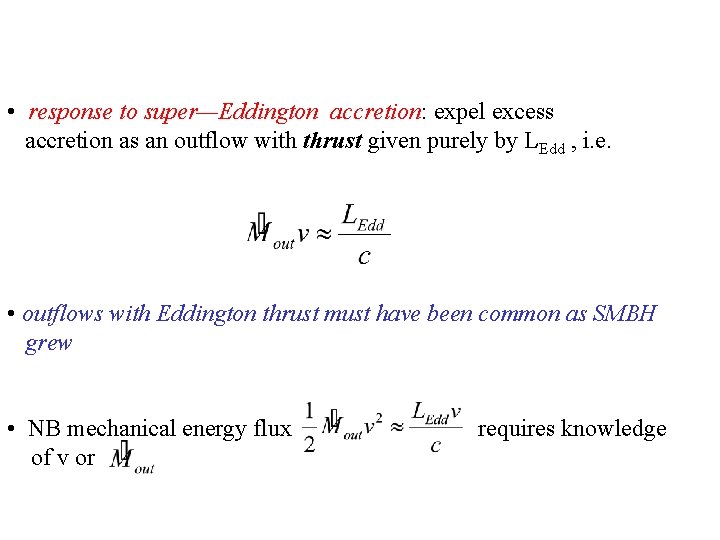  • response to super—Eddington accretion: expel excess accretion as an outflow with thrust