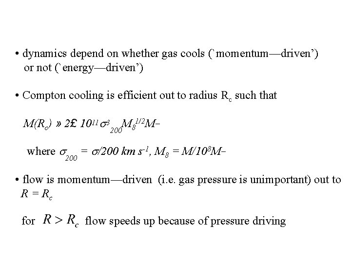  • dynamics depend on whether gas cools (`momentum—driven’) or not (`energy—driven’) • Compton