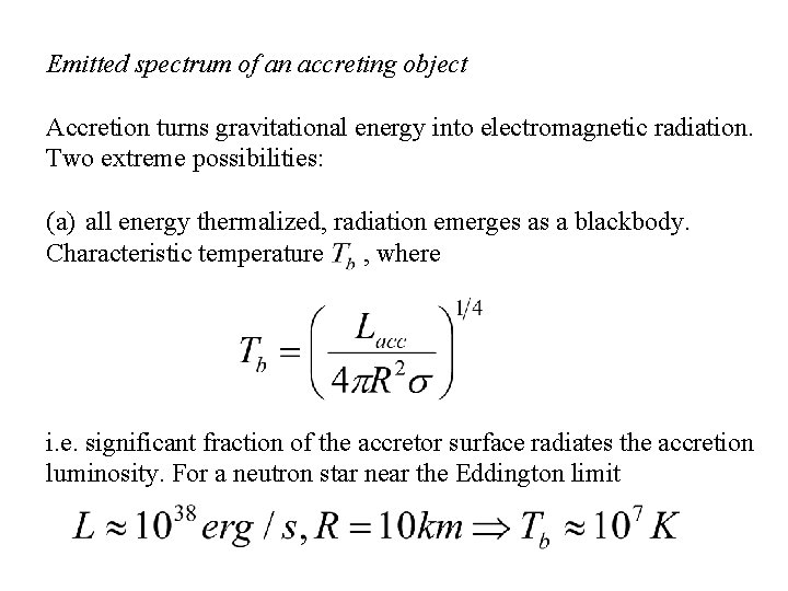 Emitted spectrum of an accreting object Accretion turns gravitational energy into electromagnetic radiation. Two