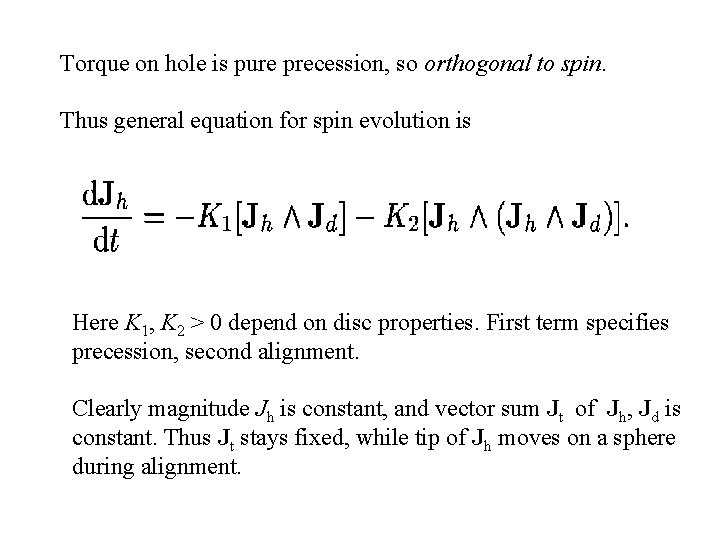 Torque on hole is pure precession, so orthogonal to spin. Thus general equation for