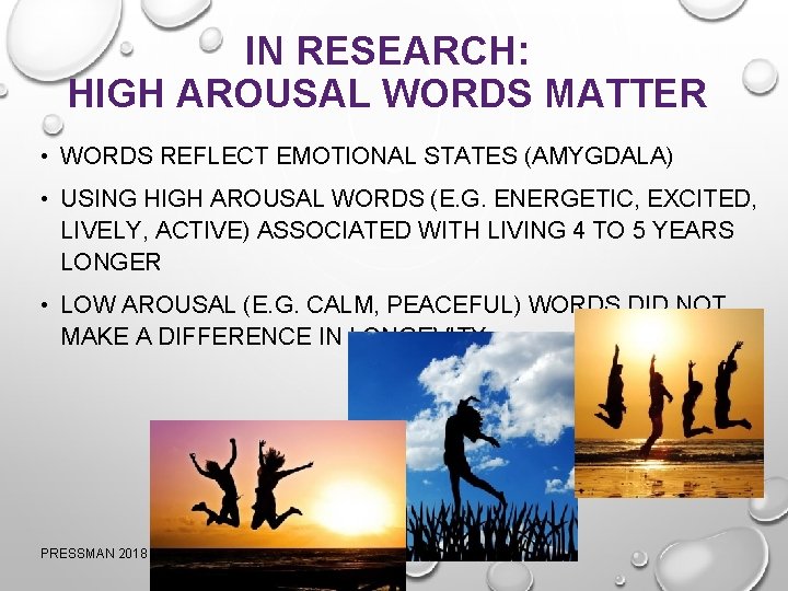 IN RESEARCH: HIGH AROUSAL WORDS MATTER • WORDS REFLECT EMOTIONAL STATES (AMYGDALA) • USING