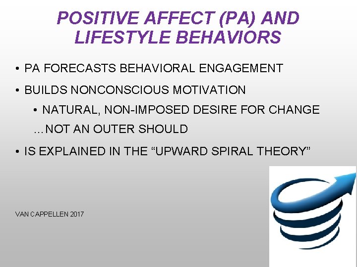 POSITIVE AFFECT (PA) AND LIFESTYLE BEHAVIORS • PA FORECASTS BEHAVIORAL ENGAGEMENT • BUILDS NONCONSCIOUS