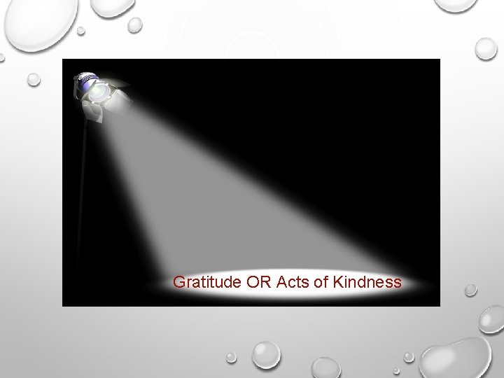 Gratitude OR Acts of Kindness 