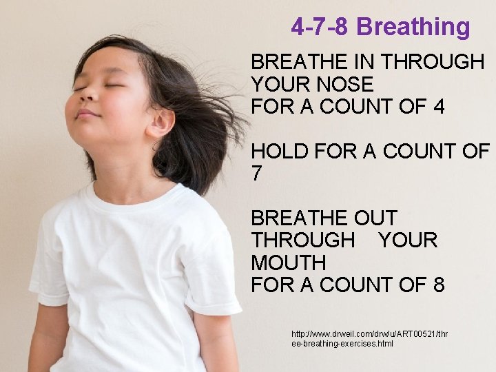 4 -7 -8 Breathing BREATHE IN THROUGH YOUR NOSE FOR A COUNT OF 4