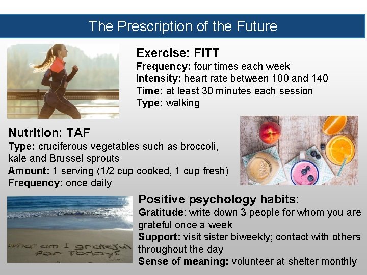 The Prescription of the Future Exercise: FITT Frequency: four times each week Intensity: heart