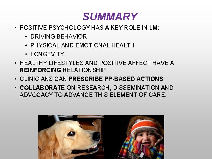 SUMMARY • POSITIVE PSYCHOLOGY HAS A KEY ROLE IN LM: • DRIVING BEHAVIOR •