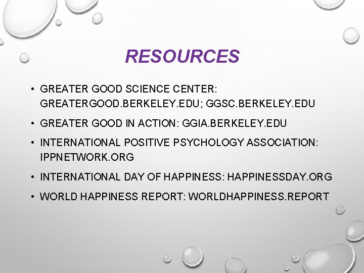 RESOURCES • GREATER GOOD SCIENCE CENTER: GREATERGOOD. BERKELEY. EDU; GGSC. BERKELEY. EDU • GREATER